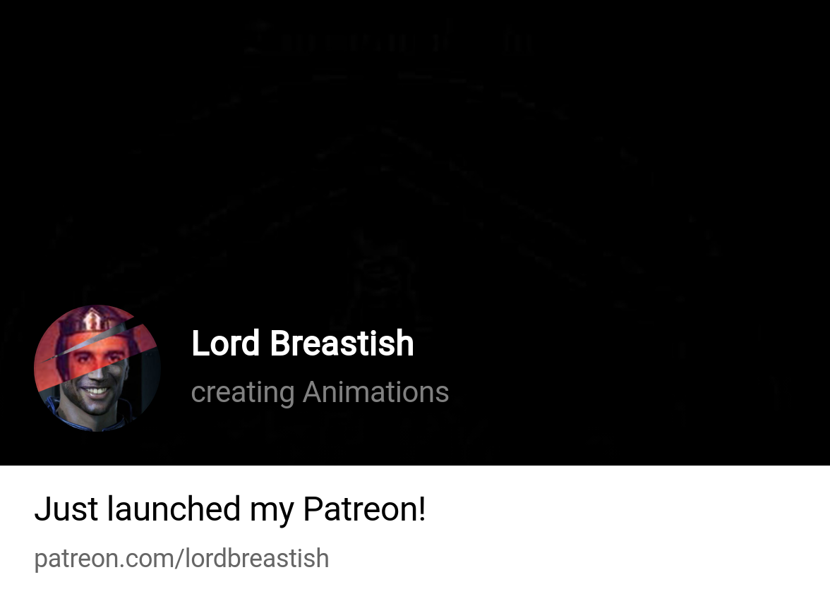 Lord Breastish | creating Animations | Patreon