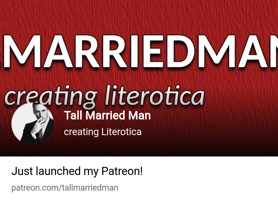 Tall Married Man | creating Literotica | Patreon