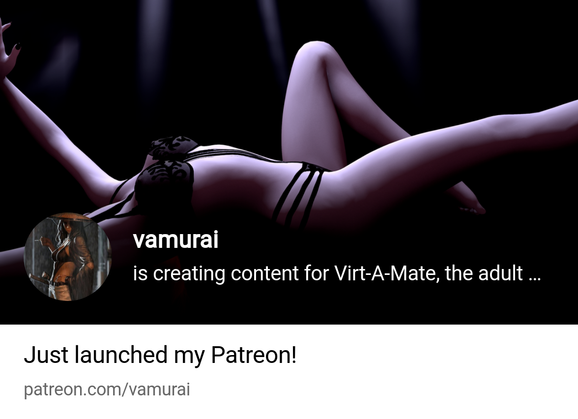 vamurai | is creating content for Virt-A-Mate, the adult VR game | Patreon