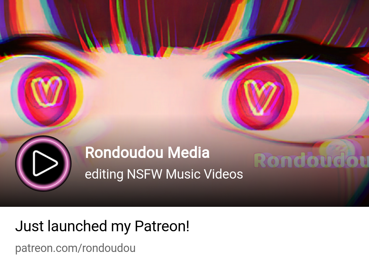 Rondoudou Media | editing NSFW Music Videos | Patreon