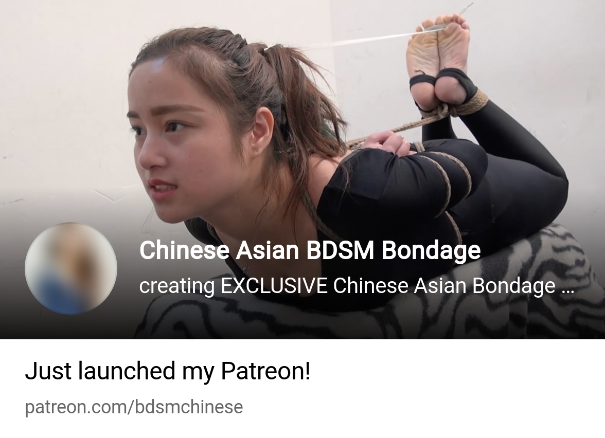 Chinese Asian BDSM Bondage | creating EXCLUSIVE Chinese Asian Bondage and  BDSM Clips | Patreon