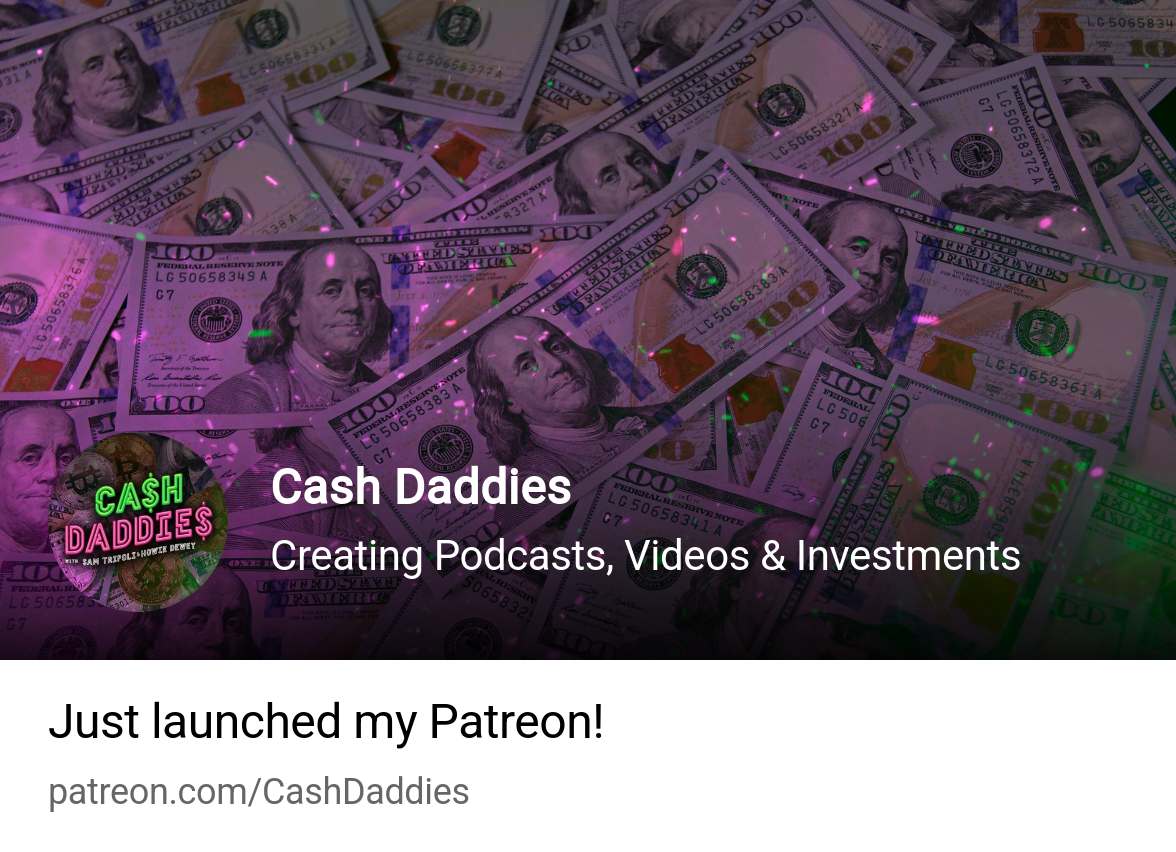 Cash Daddies | Creating Podcasts, Videos & Investments | Patreon