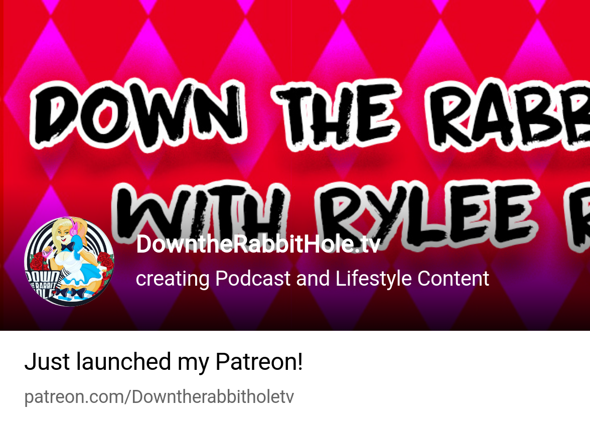 DowntheRabbitHole.tv | creating Podcast and Lifestyle Content | Patreon