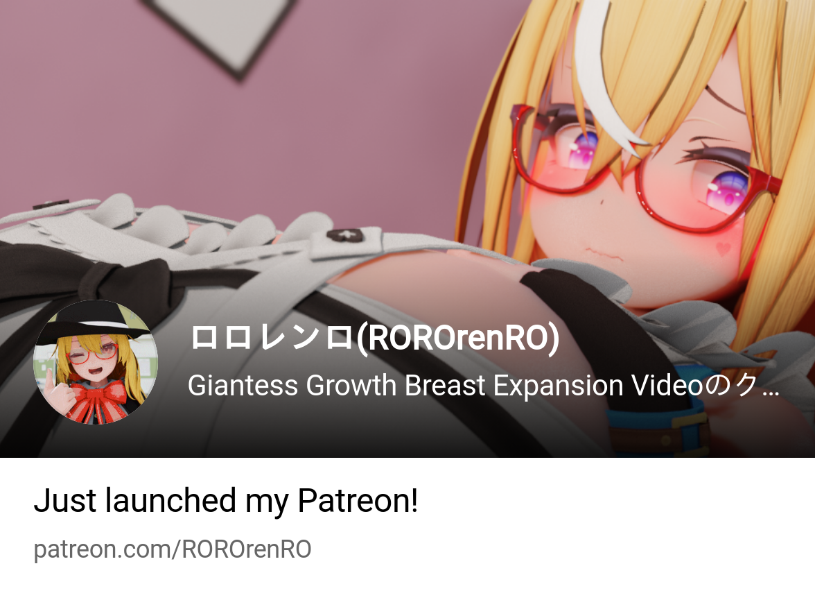 ロロレンロ(ROROrenRO) | Giantess Growth Breast Expansion Videoのクリエイター | Patreon