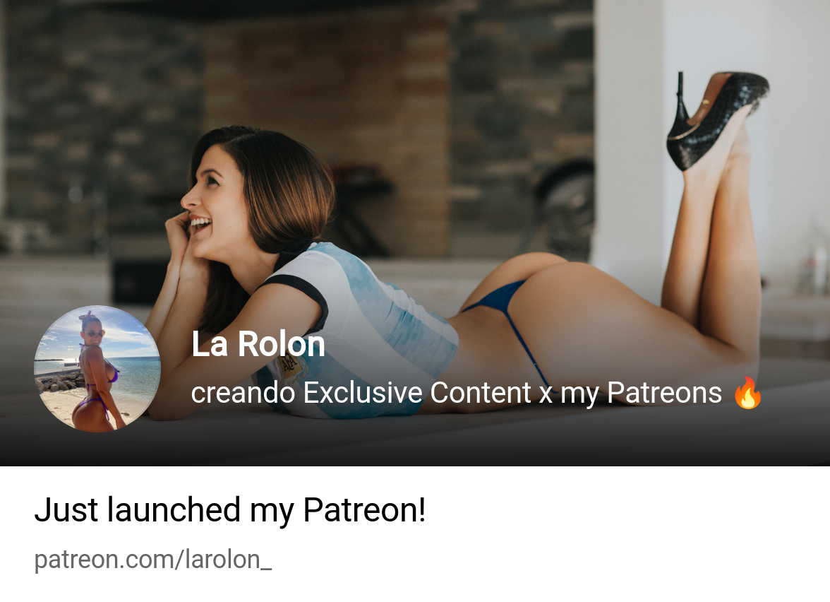 La Rolon | creando Exclusive Content x my Patreons