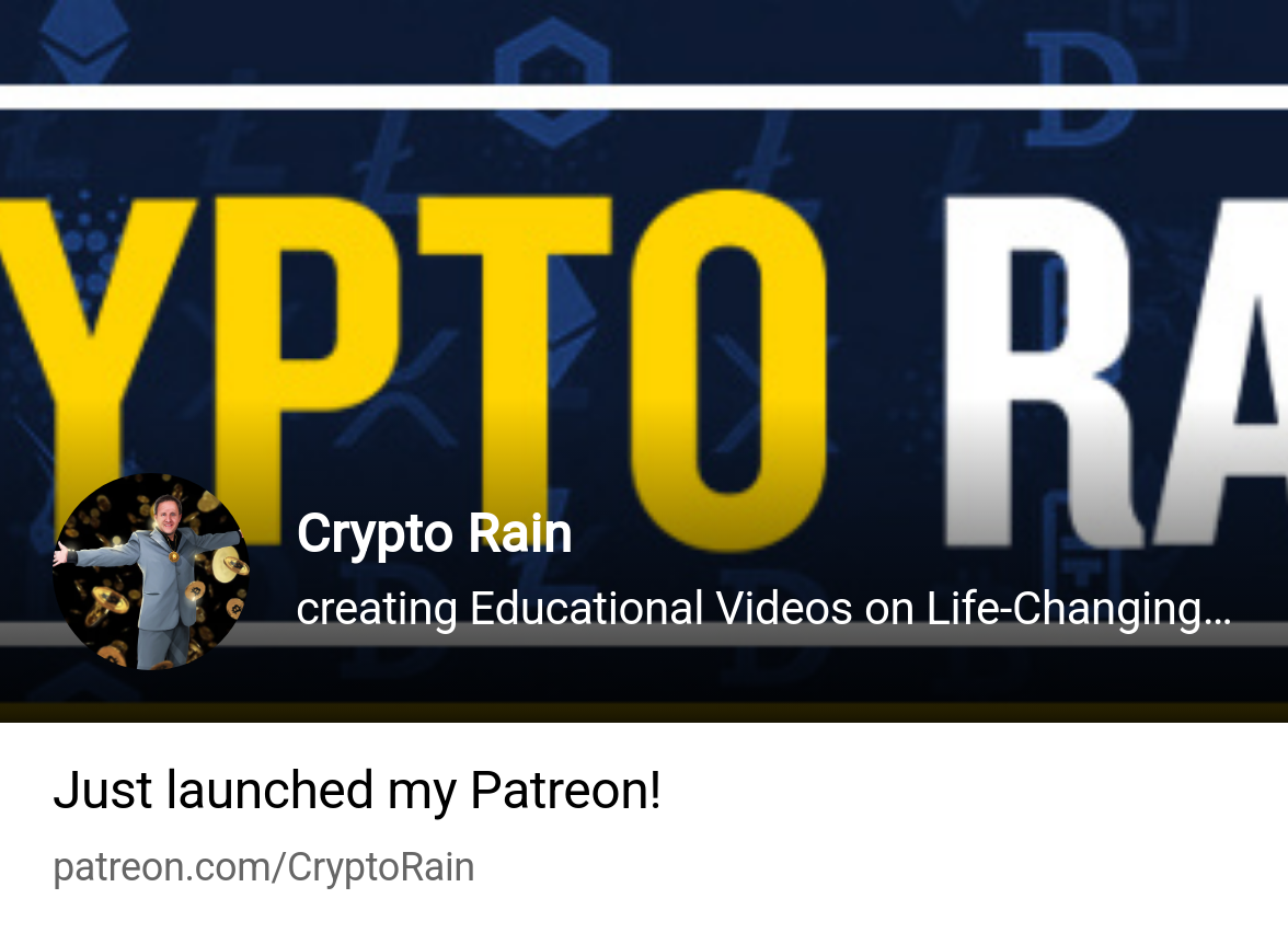 Crypto Rain | creating Educational Videos on Life-Changing Wealth | Patreon