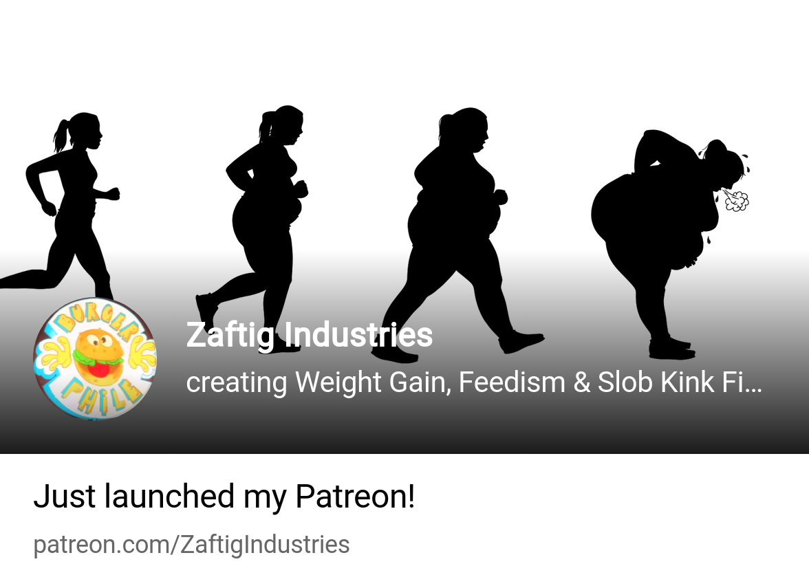 Zaftig Industries | creating Weight Gain, Feedism & Slob Kink Fiction |  Patreon