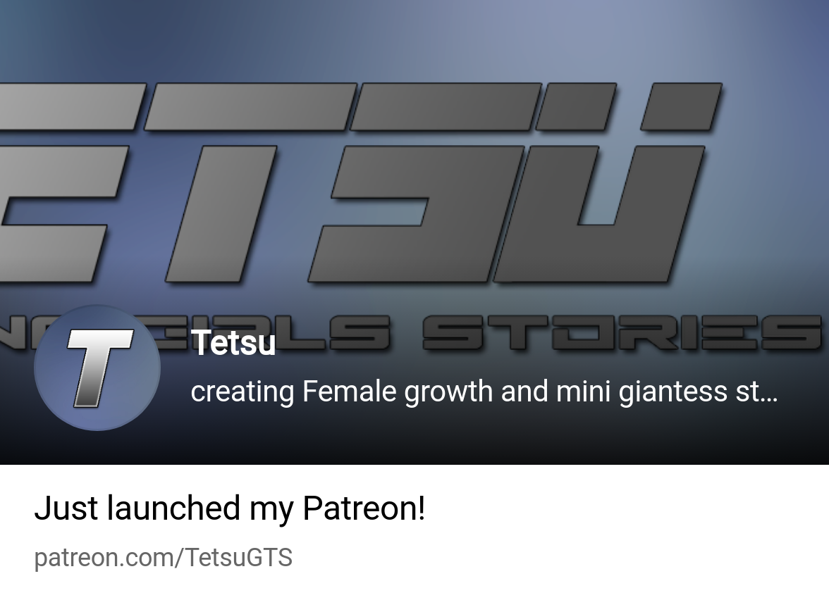 Tetsu | creating Female growth and mini giantess stories. | Patreon