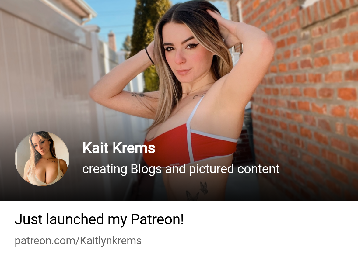 Kait Krems | creating Blogs and pictured content | Patreon