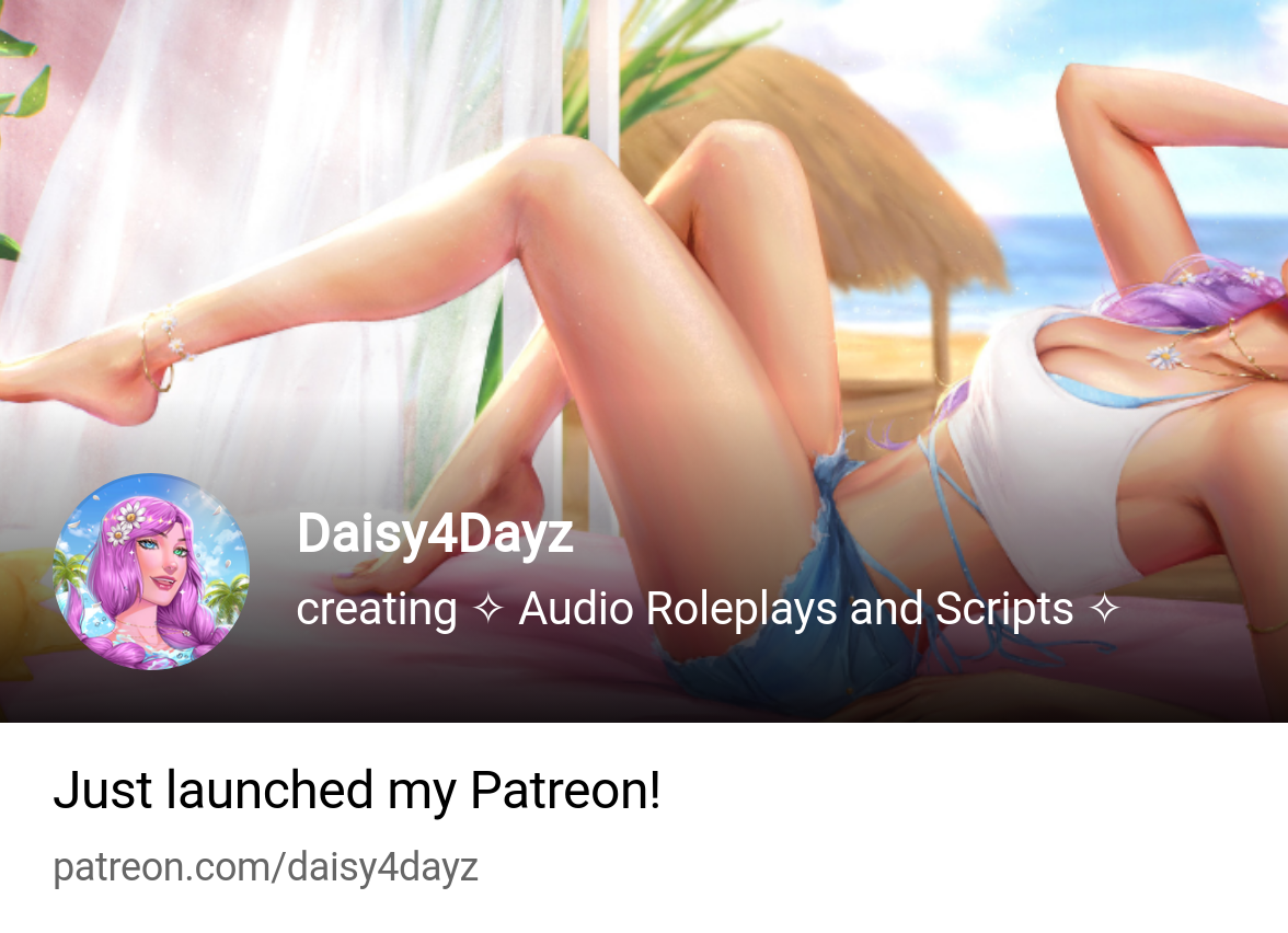 Daisy4Dayz | creating ✧ Audio Roleplays and Scripts ✧ | Patreon