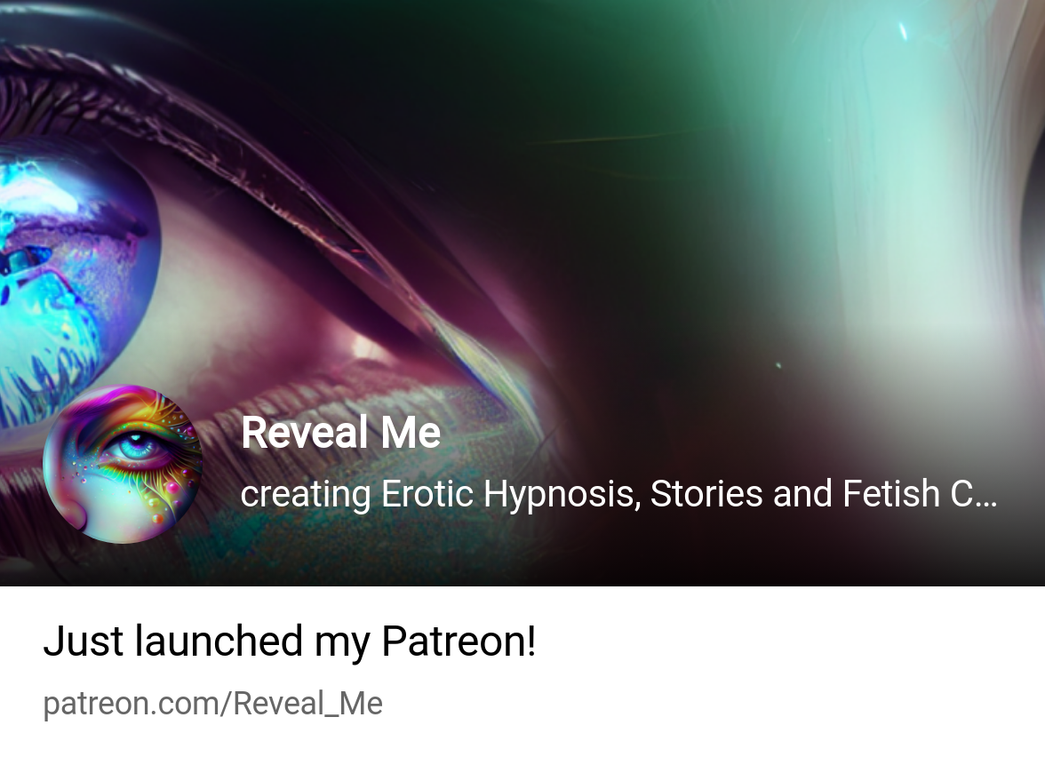 Reveal Me | creating Erotic Hypnosis, Stories and Fetish Content. | Patreon