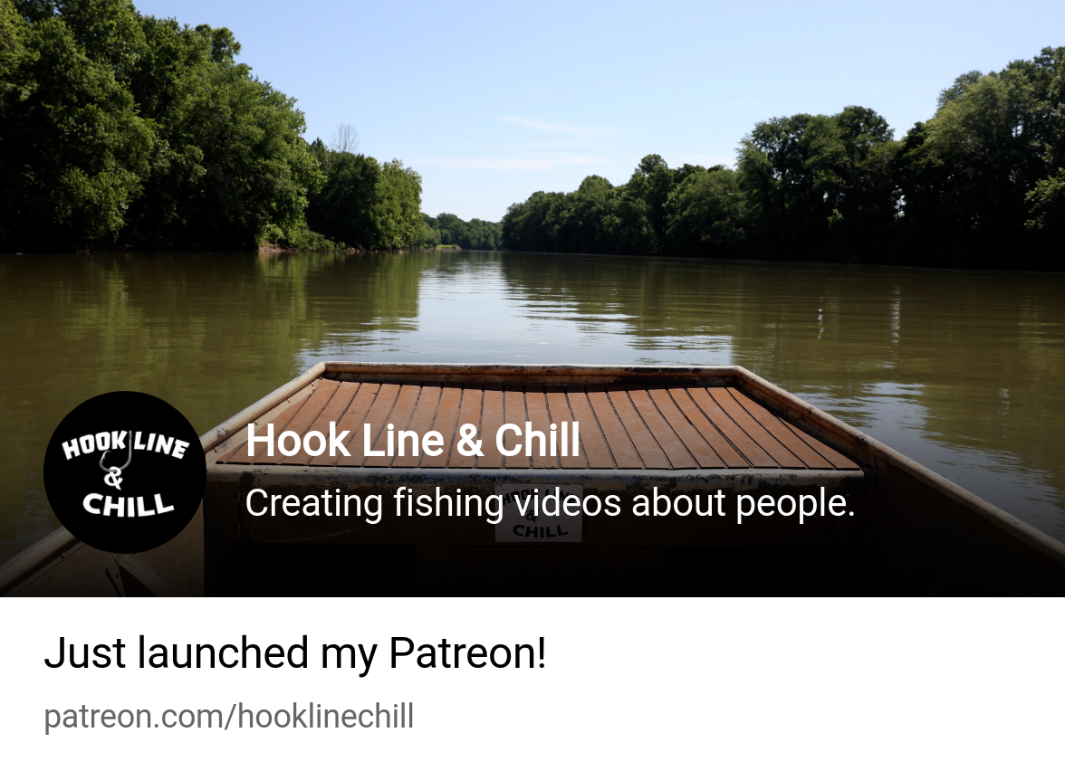 Hook Line & Chill | creating fishing videos about people. | Patreon