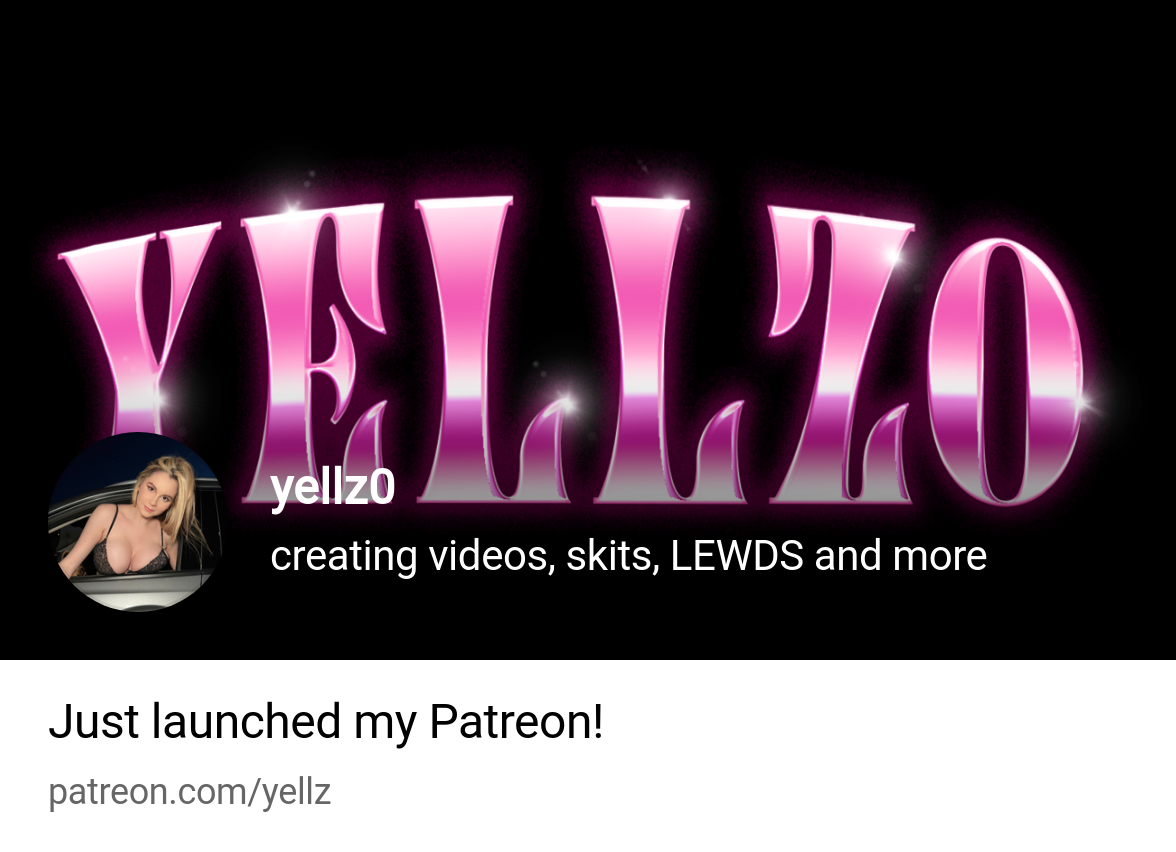 yellz0 | creating videos, skits, LEWDS and more | Patreon