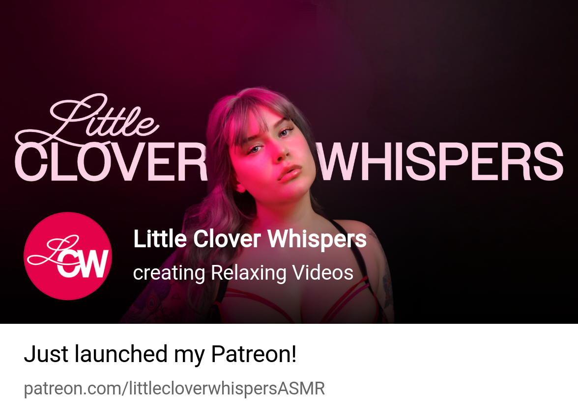 Little Clover Whispers | creating Relaxing Videos | Patreon