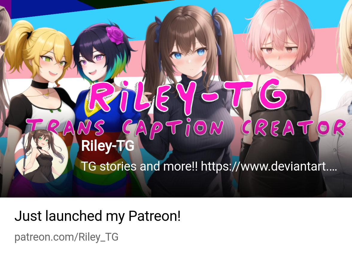 Riley-TG | TG stories and more!! https://www.deviantart.com/riley-tg |  Patreon