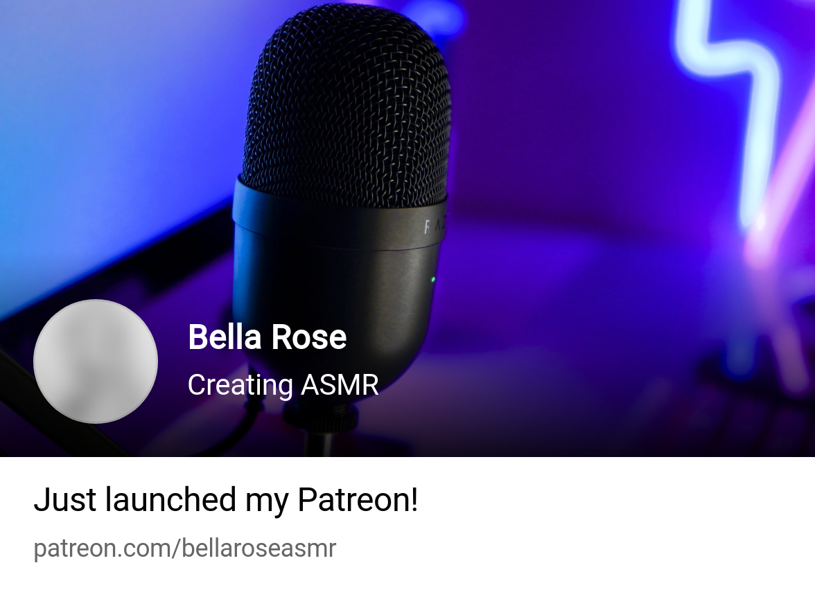 Bella Rose | Creating ASMR | Patreon