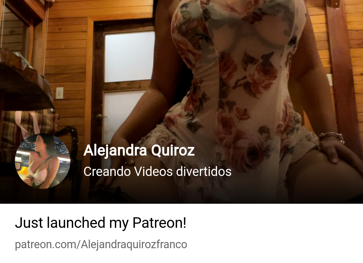 Alejandra Quiroz | Creando Videos divertidos | Patreon