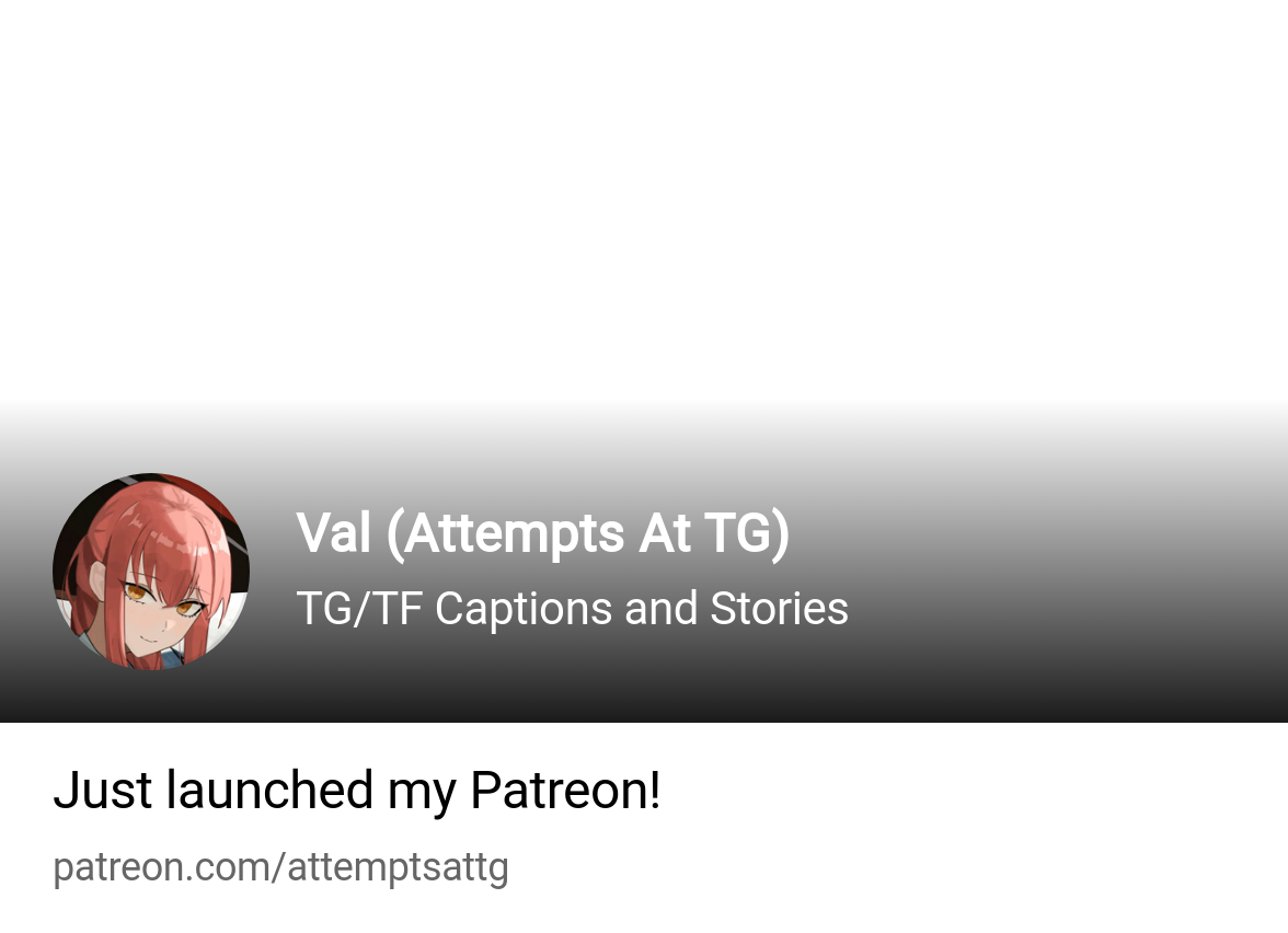 Val (Attempts At TG) | TG/TF Captions and Stories | Patreon