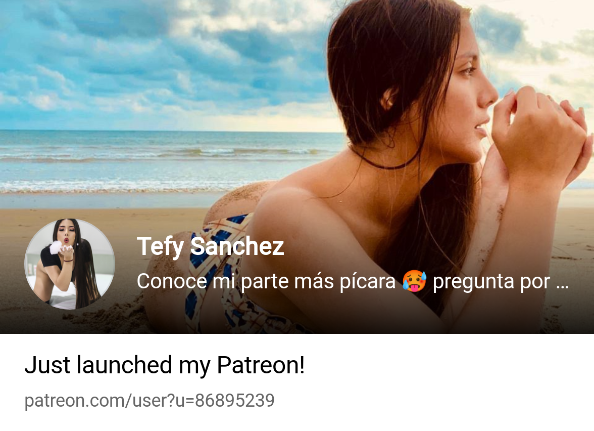 Tefy Sanchez | Conoce mi parte más pícara 🥵 pregunta por mi contenido  premium 🫣 | Patreon