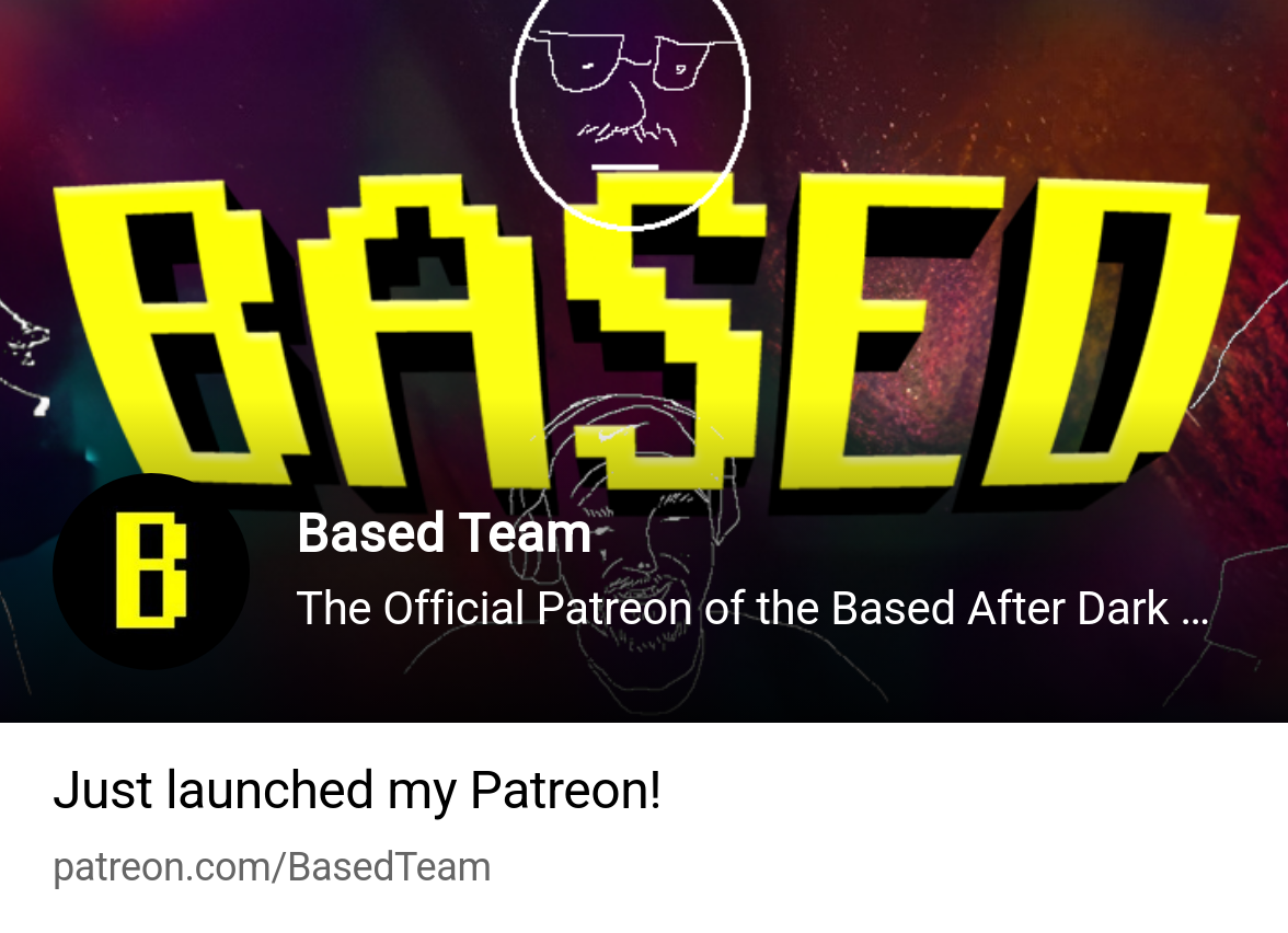 Based Team | The Official Patreon of the Based After Dark Podcast