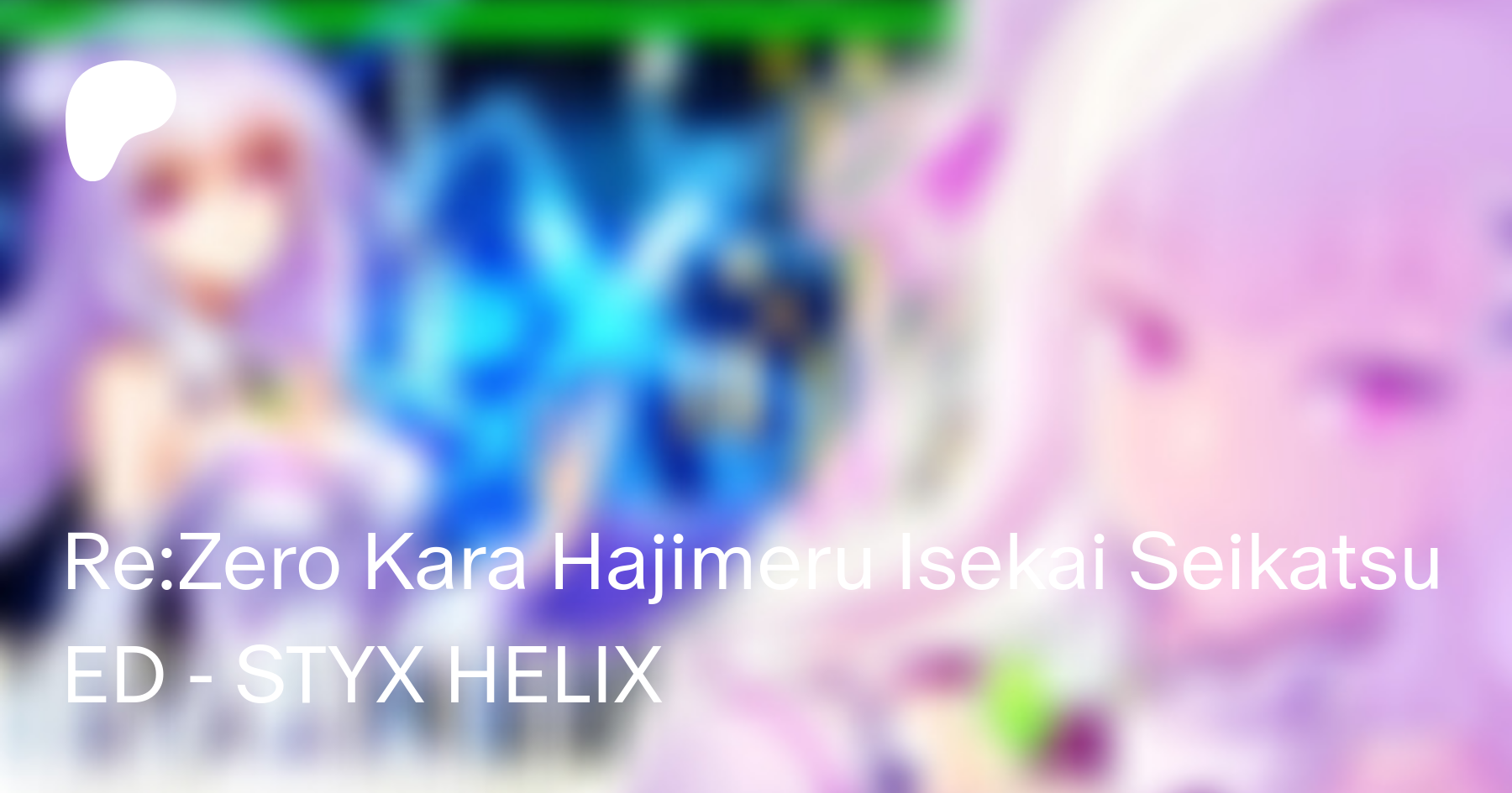 Re Zero Kara Hajimeru Isekai Seikatsu Ed Styx Helix Govzlegacy On Patreon