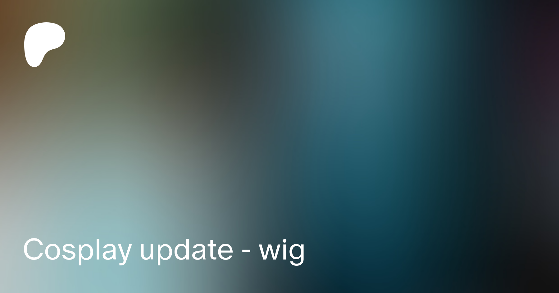 Cosplay update - wig | Patreon