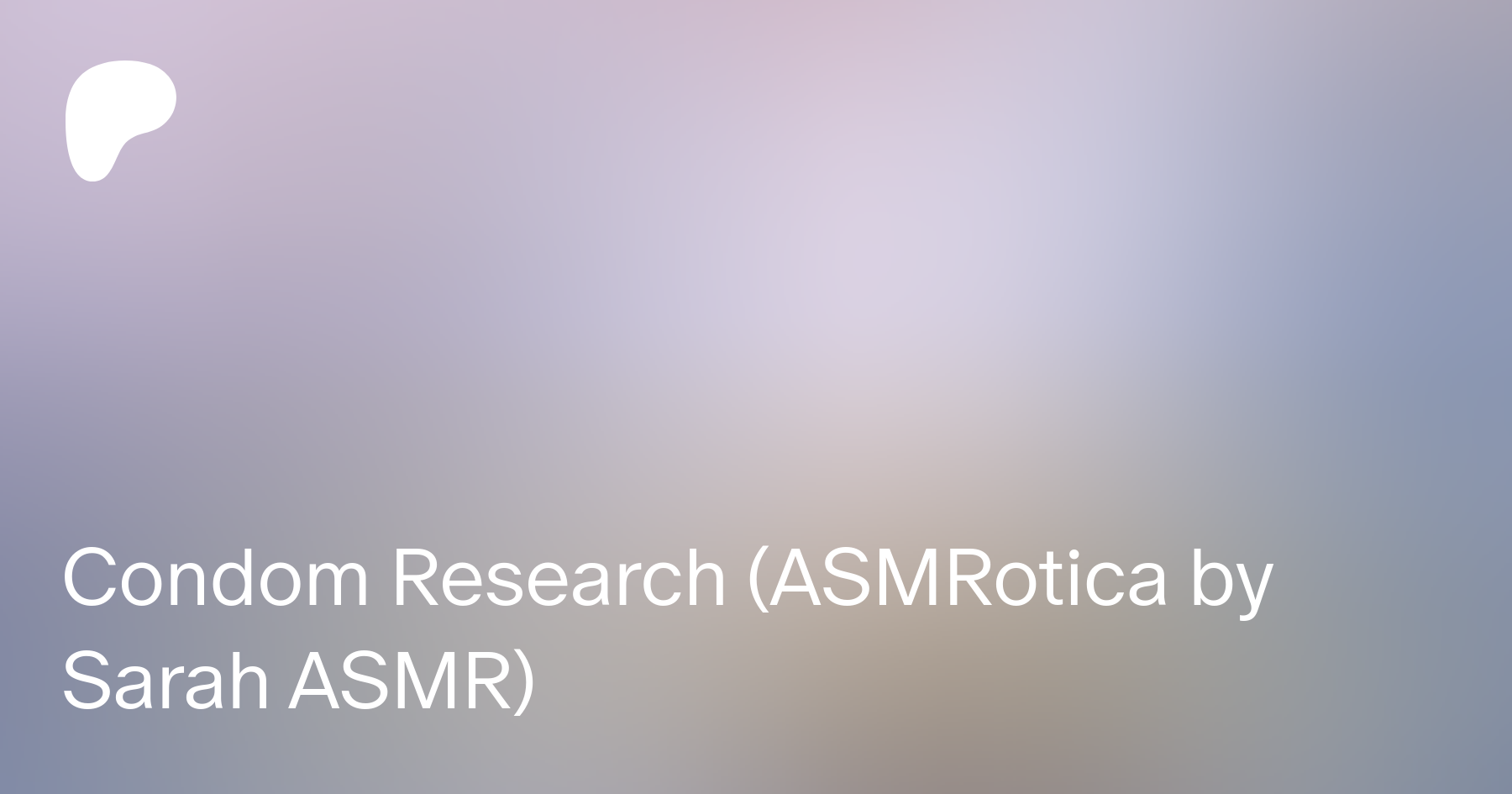 Condom Research (ASMRotica by Sarah ASMR) | Patreon