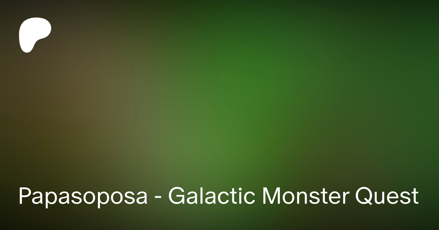 Papasoposa - Galactic Monster Quest | Patreon