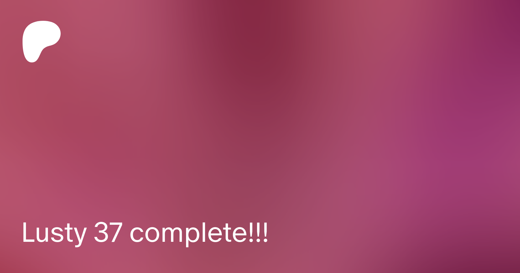 Lusty 37 complete!!! | Patreon