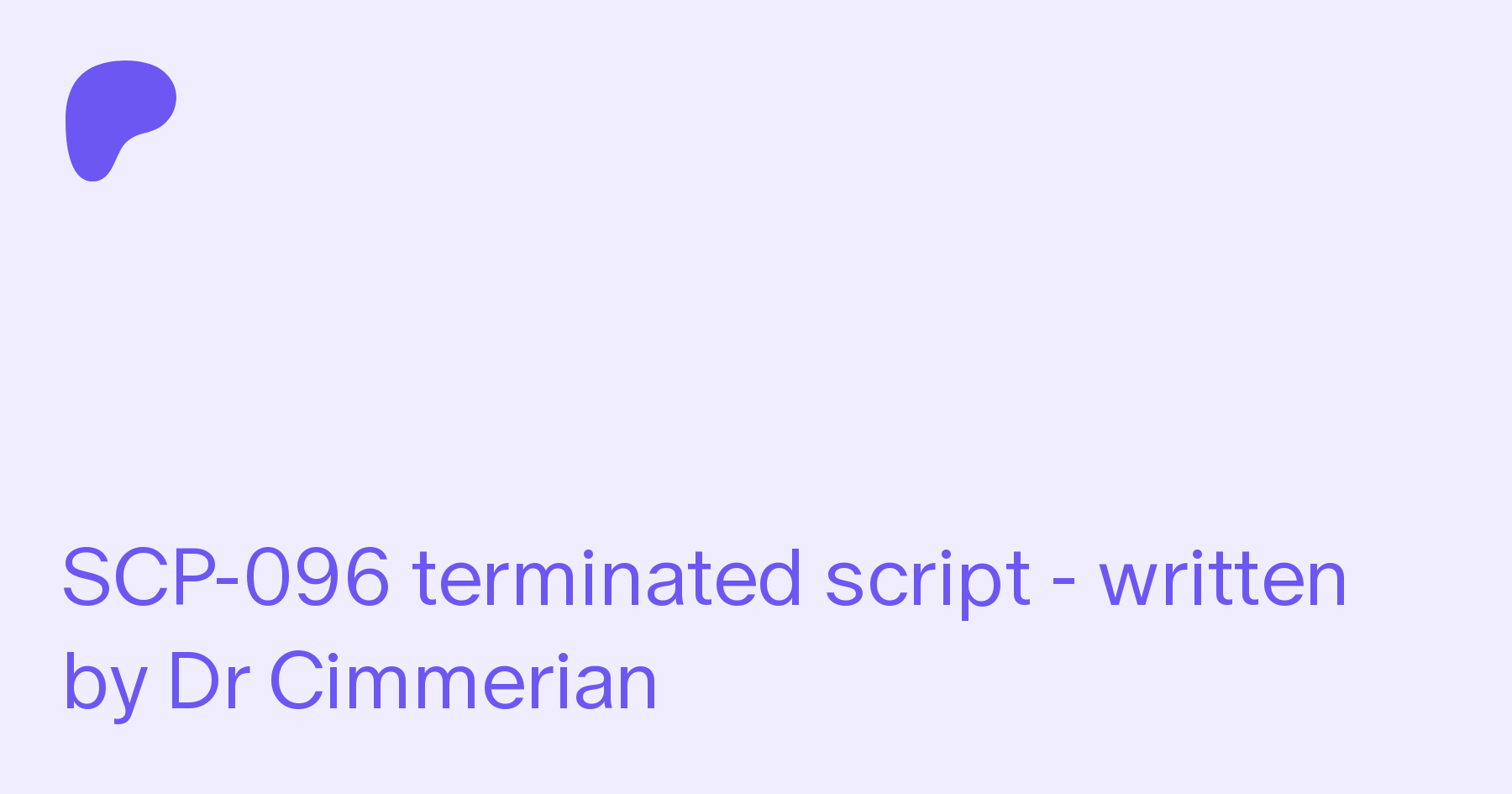 SCP-096 terminated script - written by Dr Cimmerian