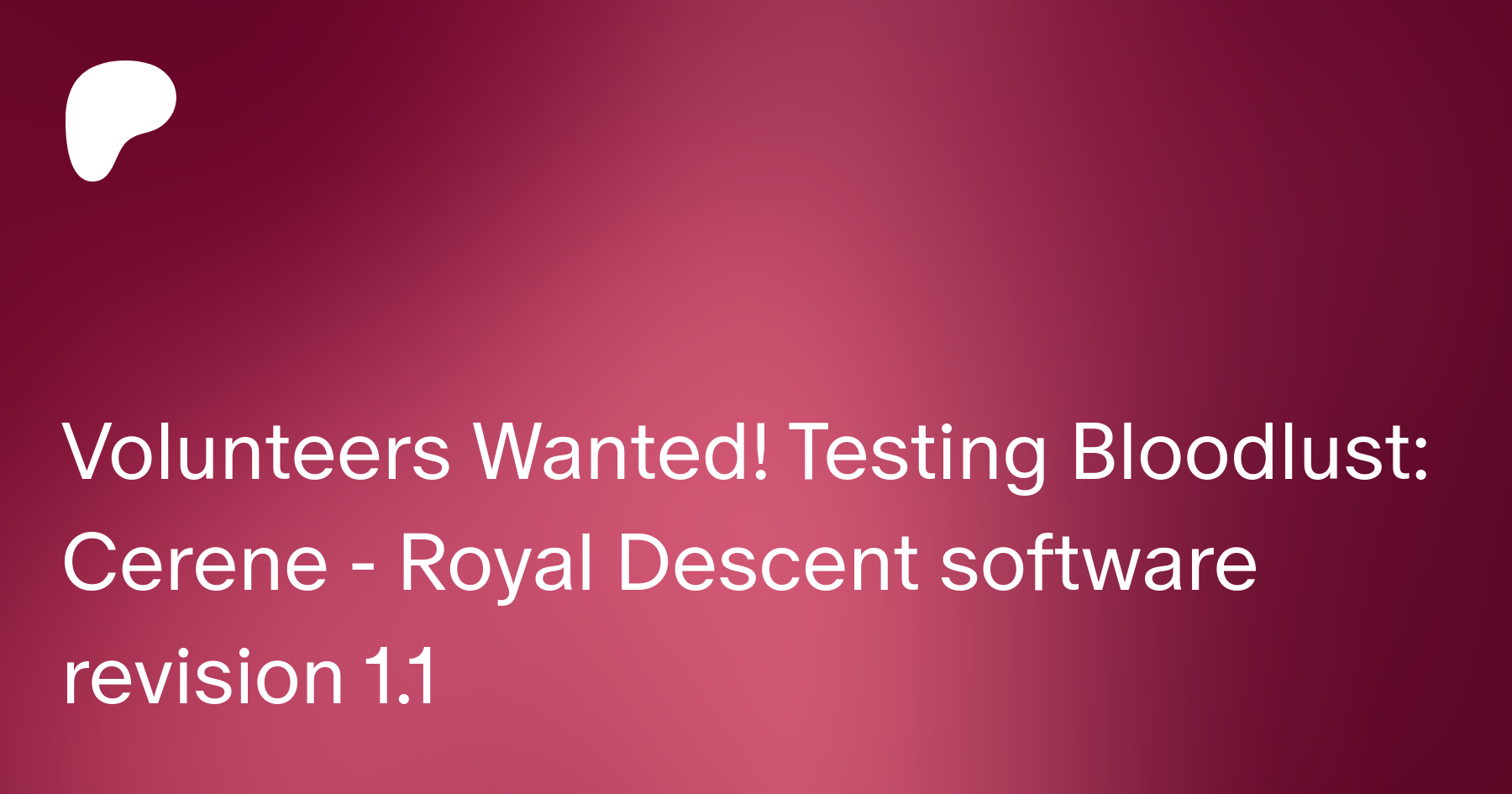 Volunteers Wanted! Testing Bloodlust: Cerene - Royal Descent software  revision 1.1 | Patreon