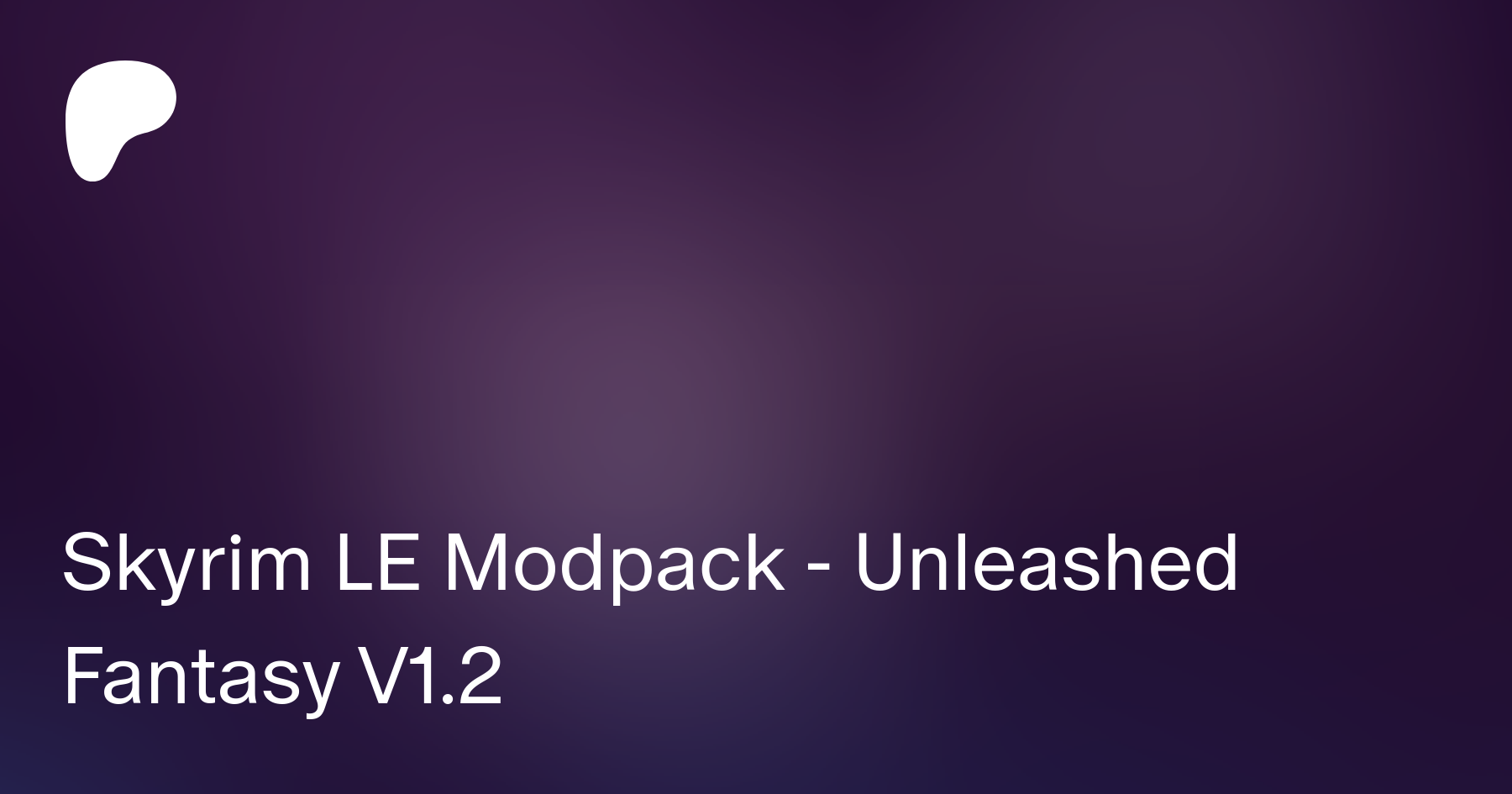 Skyrim Le Modpack Unleashed Fantasy V1 2 Flashbangz On Patreon