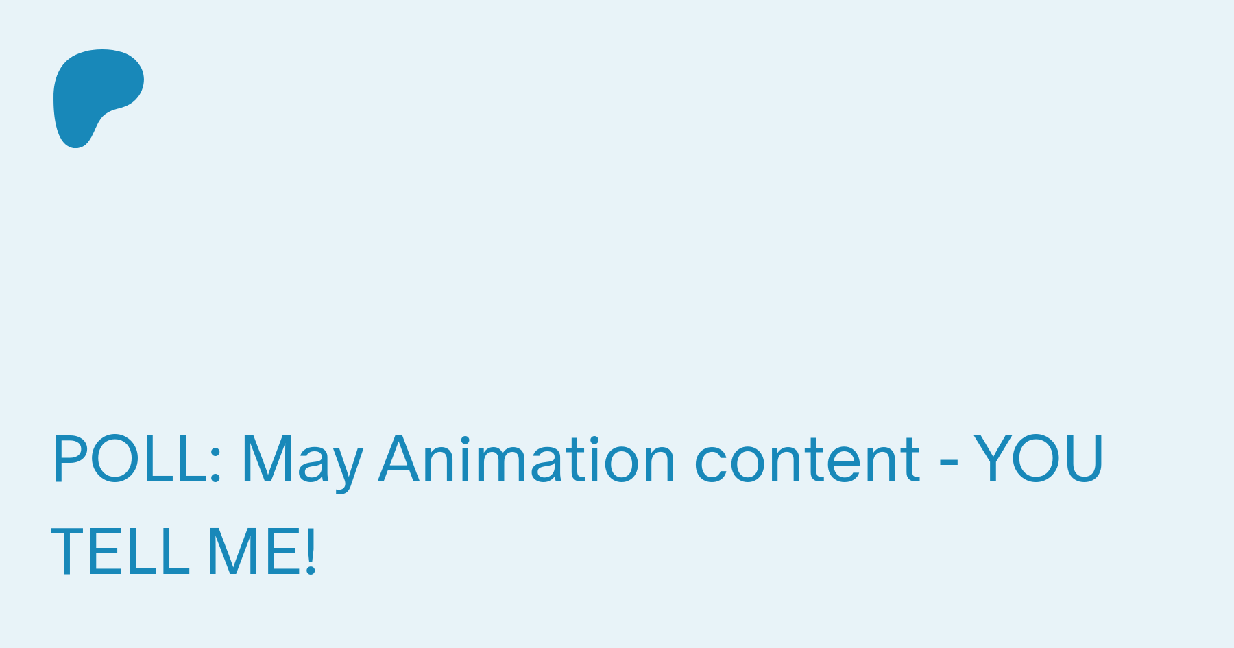 POLL: May Animation content - YOU TELL ME! | Patreon