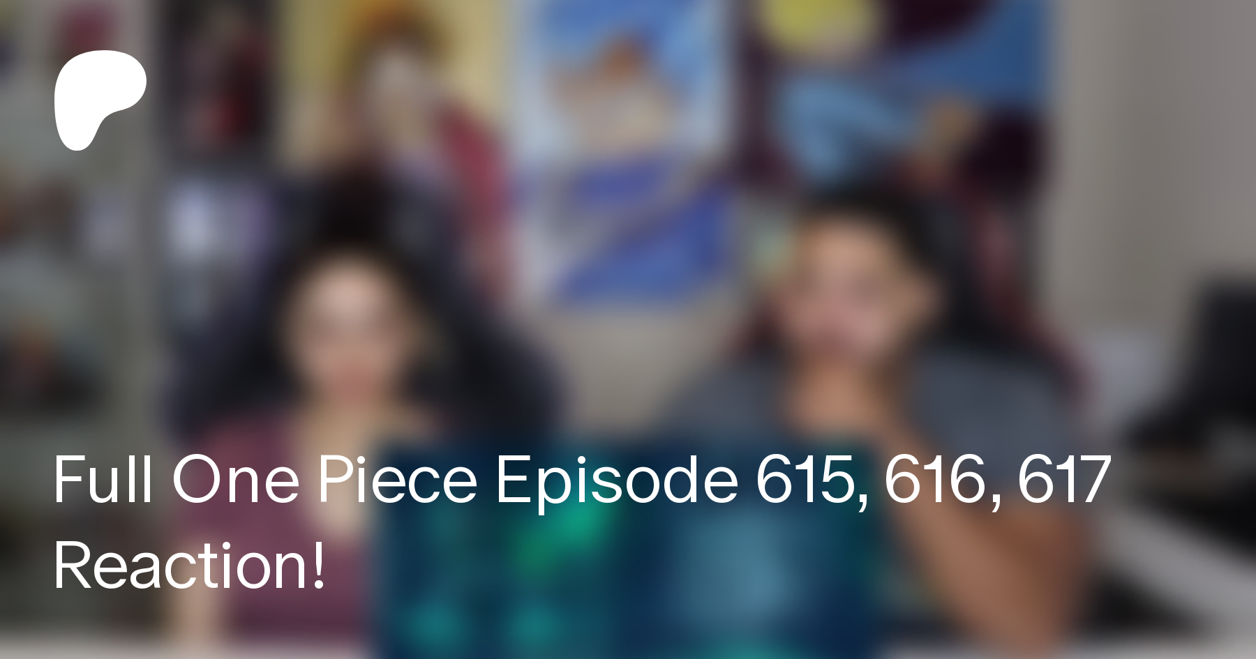 Full One Piece Episode 615 616 617 Reaction Struckbybelz On Patreon