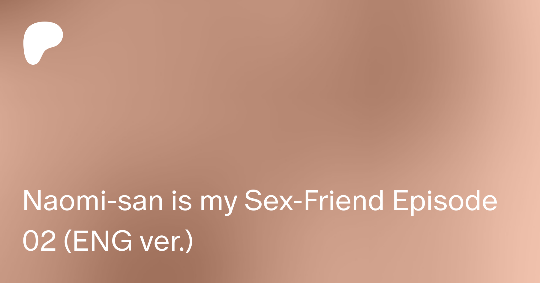 Naomi-san is my Sex-Friend Episode 02 (ENG ver.) | Patreon