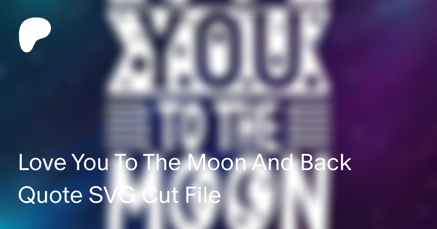 Download Love You To The Moon And Back Quote Svg Cut File Caty Catherine On Patreon