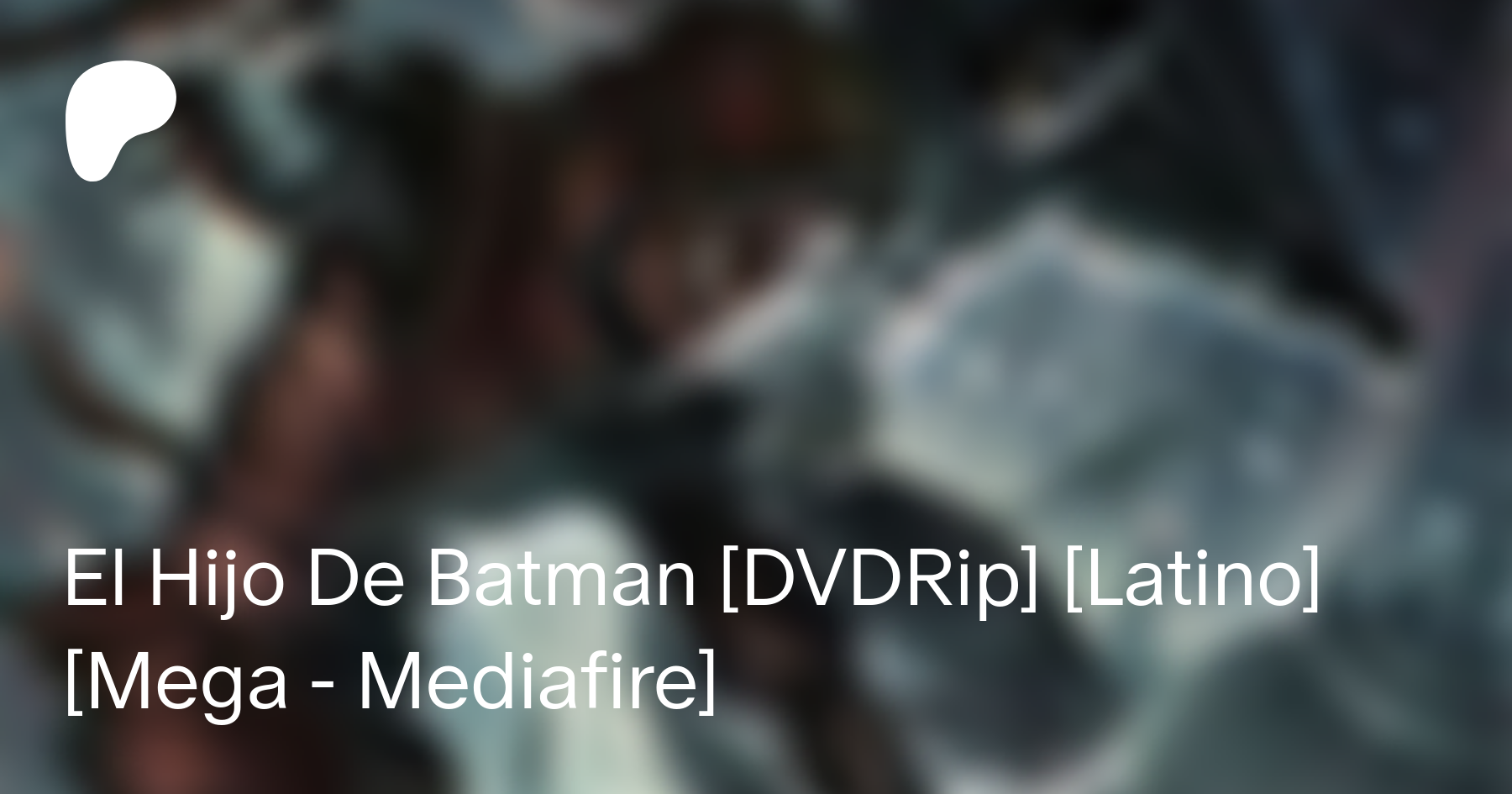 El Hijo De Batman [DVDRip] [Latino] [Mega - Mediafire] | MegaComicsTV en  Patreon
