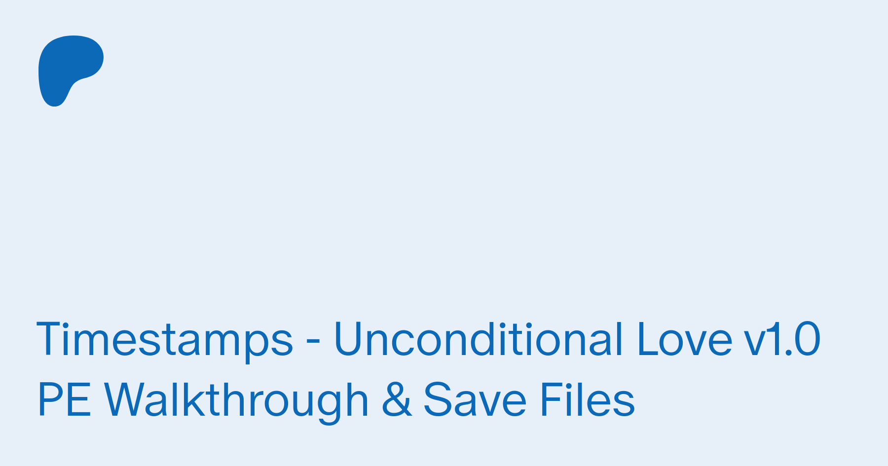 Timestamps - Unconditional Love v1.0 PE Walkthrough & Save Files | Patreon