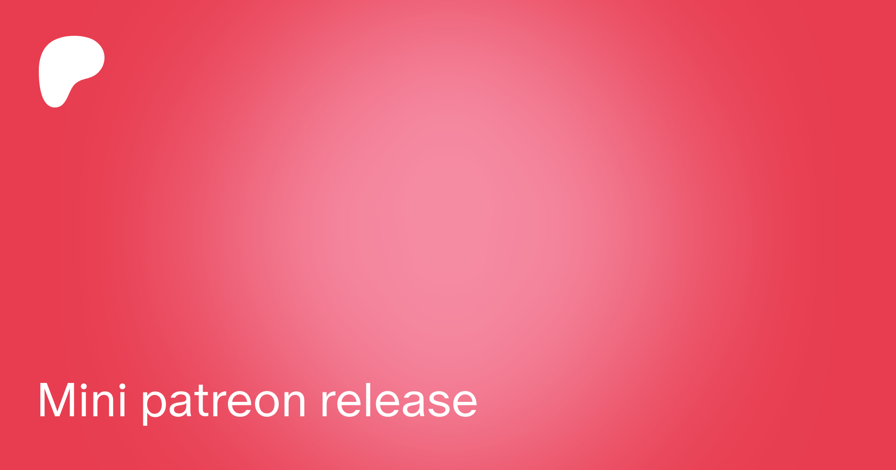 Mini patreon release | Patreon