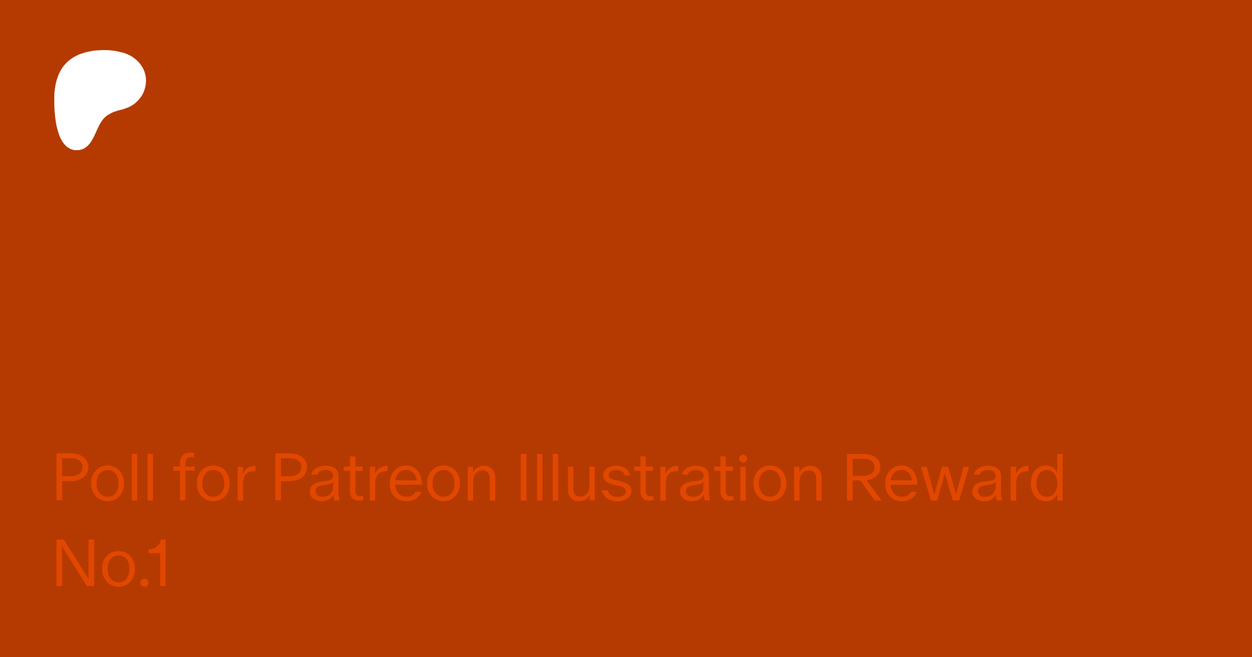 Poll for Patreon Illustration Reward No.1 | Patreon