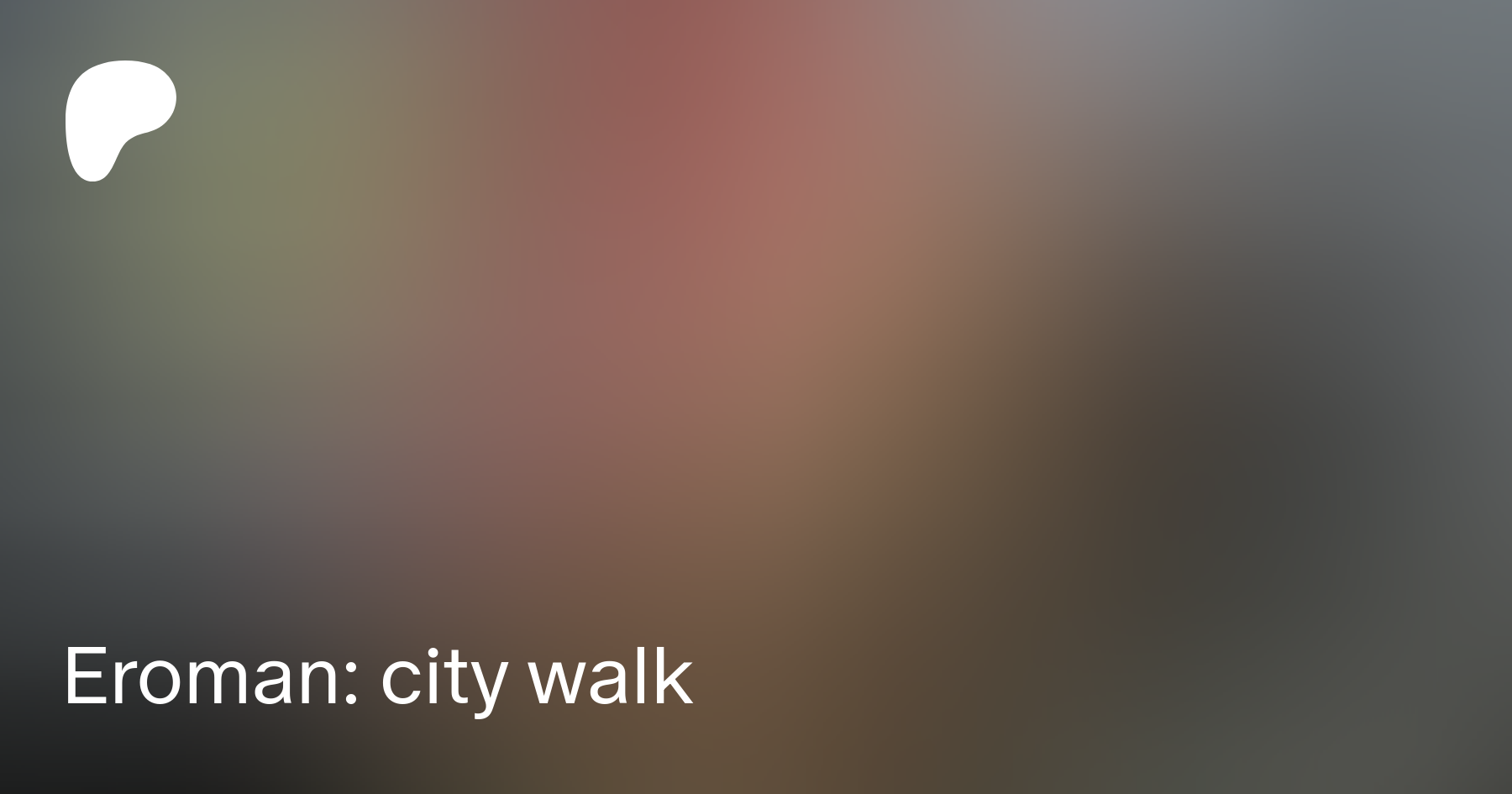 Eroman: city walk | Patreon