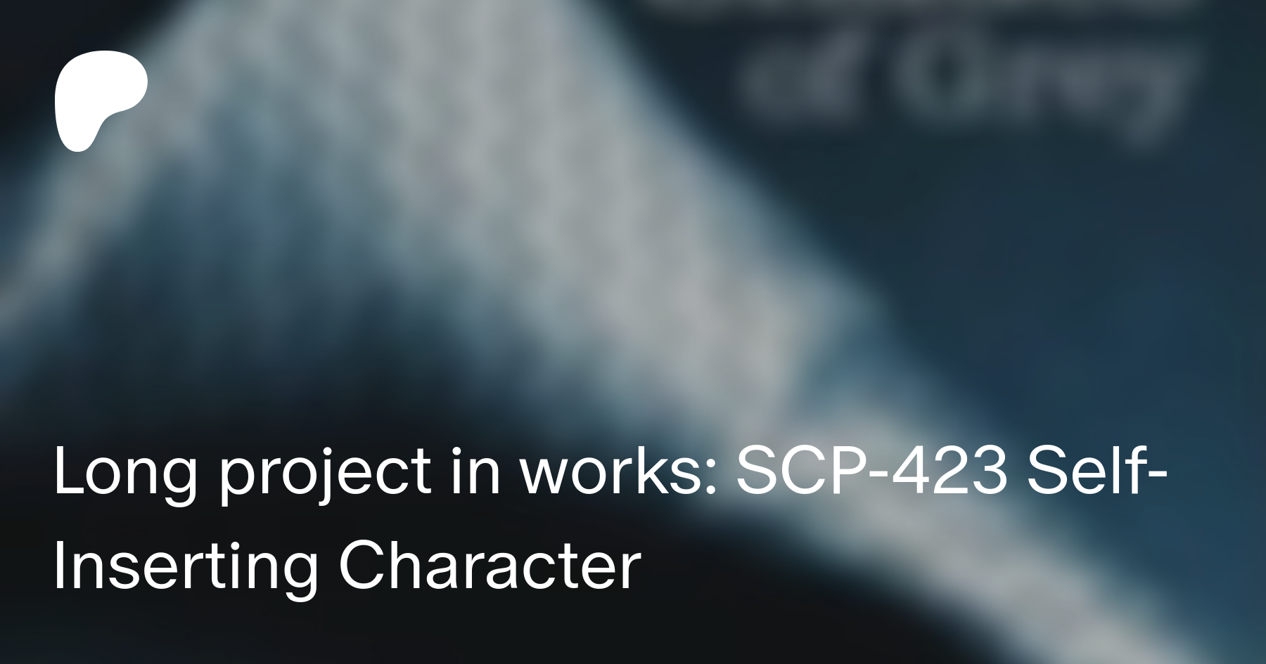 Long Project In Works Scp 423 Self Inserting Character Eastside Show En Patreon