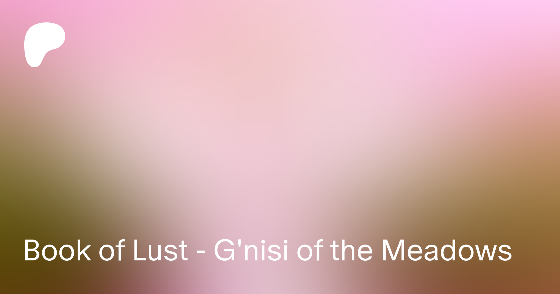 Book of Lust - G'nisi of the Meadows | Patreon