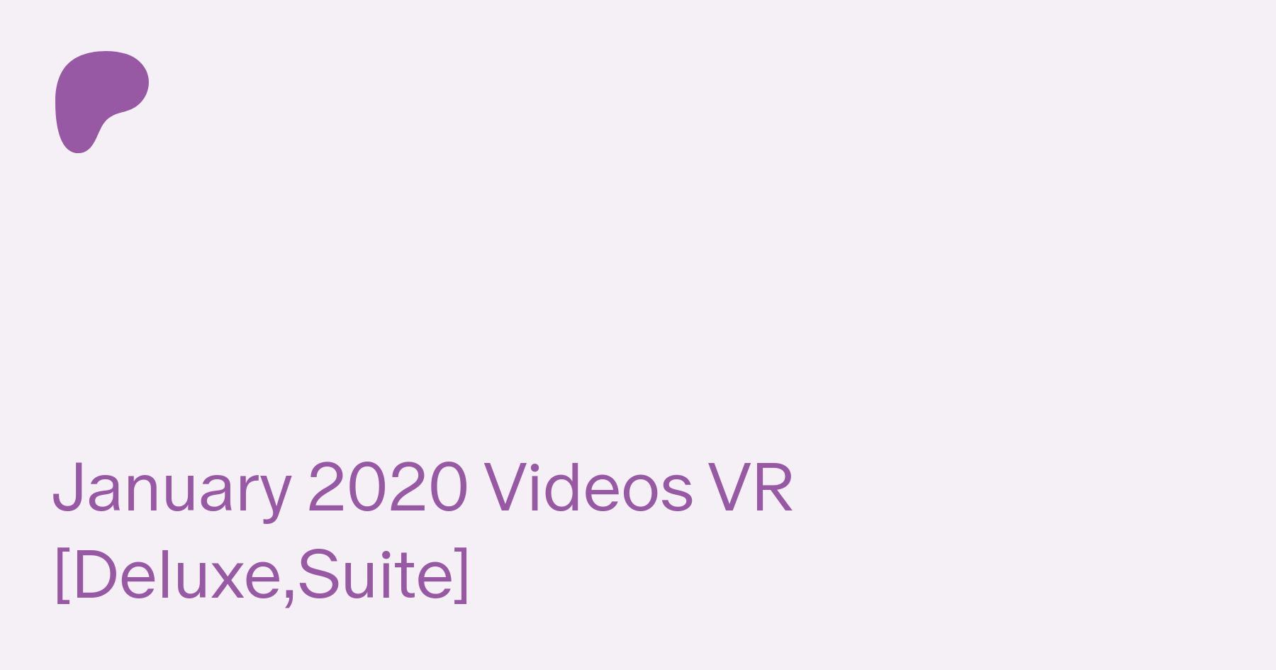 January 2020 Videos VR [Deluxe,Suite] | Patreon