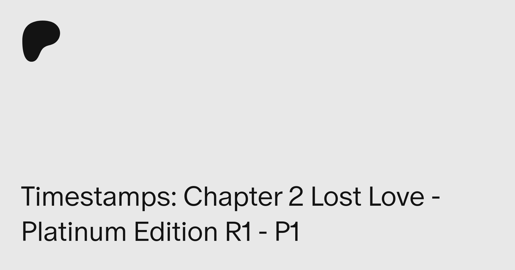 Timestamps: Chapter 2 Lost Love - Platinum Edition R1 - P1 | Patreon