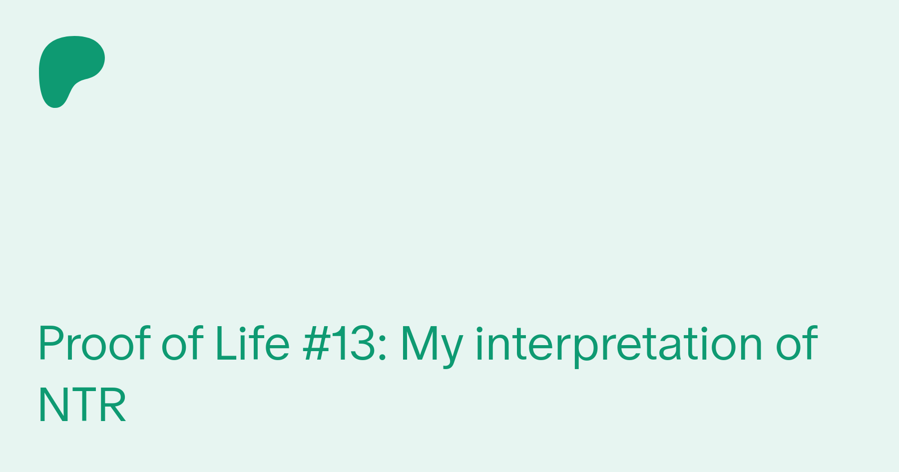 Proof of Life #13: My interpretation of NTR | Patreon