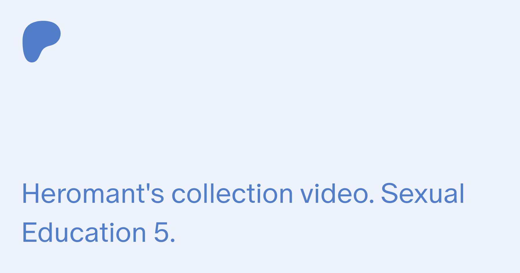 Heromant's collection video. Sexual Education 5. | Patreon