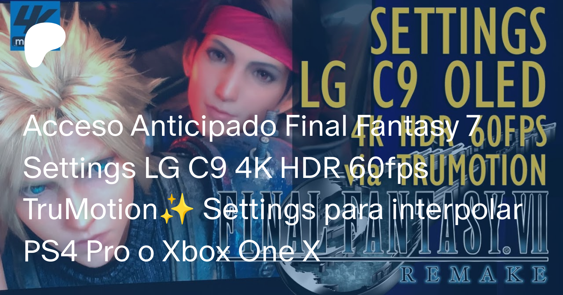 Acceso Anticipado Final Fantasy 7 Settings Lg C9 4k Hdr 60fps Trumotion Settings Para Interpolar Ps4 Pro O Xbox One X Machina 4k On Patreon