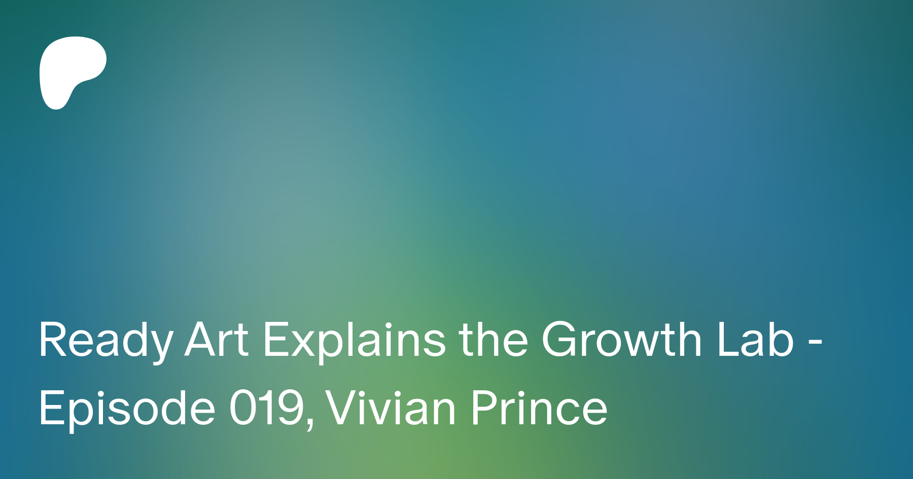 Ready Art Explains the Growth Lab - Episode 019, Vivian Prince | Patreon