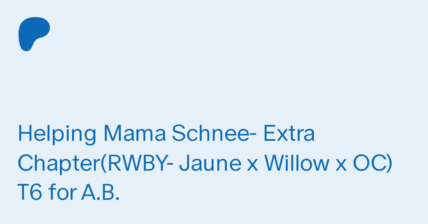 Helping Mama Schnee- Extra Chapter(RWBY- Jaune x Willow x OC) T6